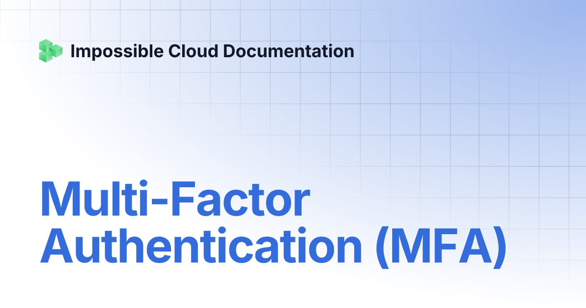 Multi-Factor Authentication (MFA) | Impossible Cloud Documentation