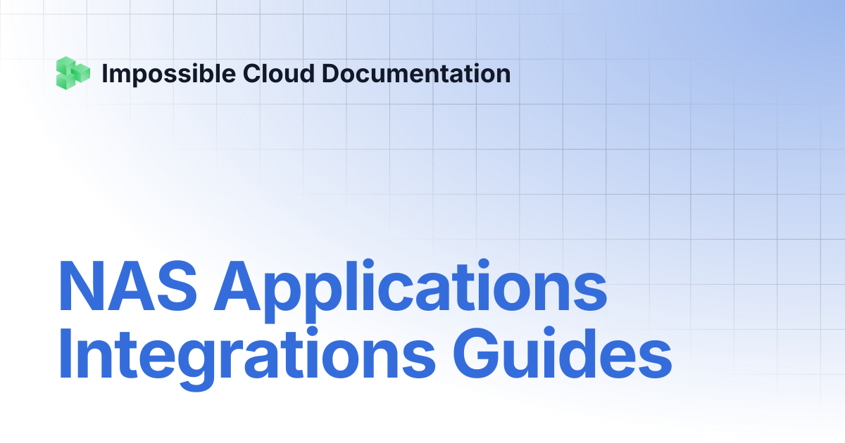 NAS Applications Integrations Guides | Impossible Cloud Documentation