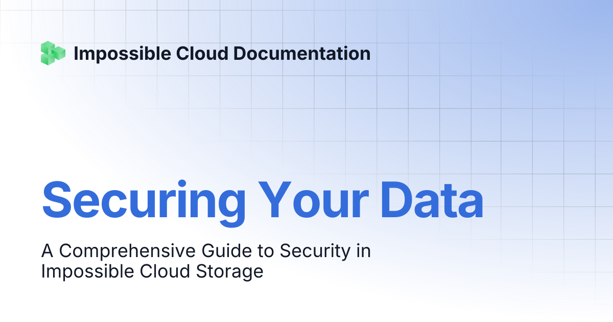 Securing Your Data | Impossible Cloud Documentation