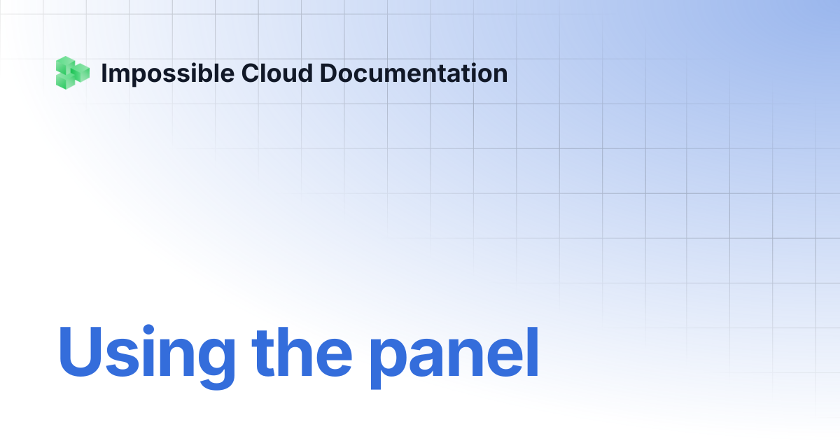 Using the panel | Impossible Cloud Documentation