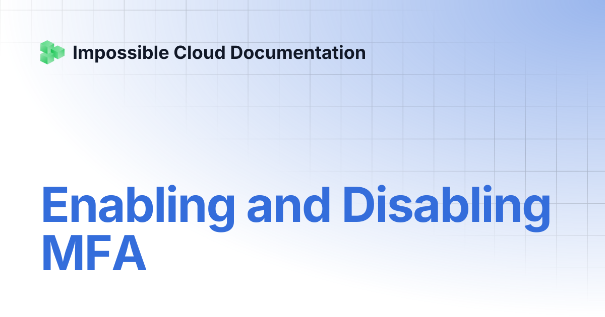 Enabling and Disabling MFA | Impossible Cloud Documentation