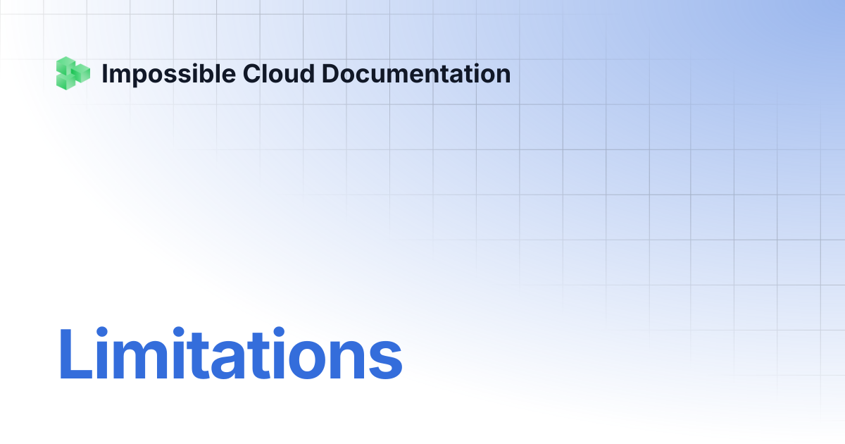 Limitations | Impossible Cloud Documentation