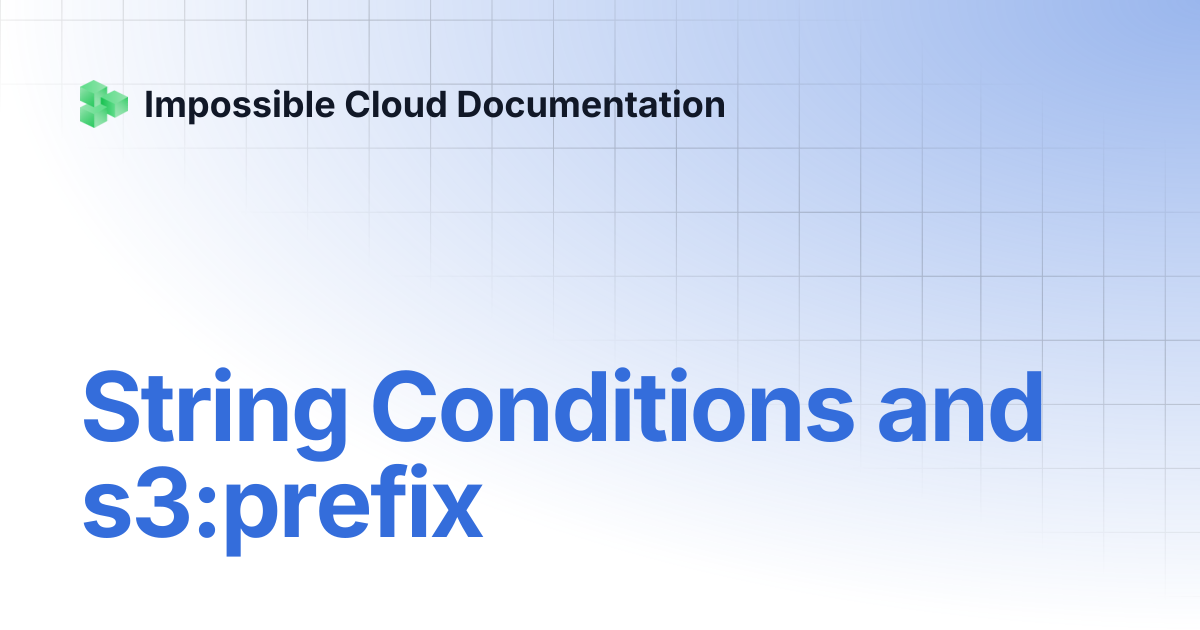 String Conditions and s3:prefix | Impossible Cloud Documentation